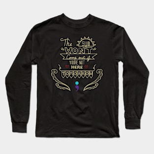 The Sun Won't Come Out V5 Long Sleeve T-Shirt